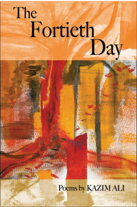 The Fortieth Day, Poems by Kazim Ali